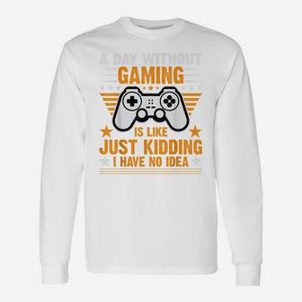 A Day Without Video Games Is Like Funny Video Gamer Gaming Unisex Long Sleeve | Crazezy CA
