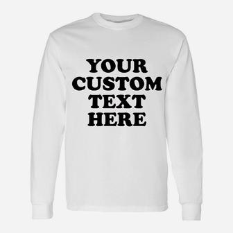 Add Your Custom Text Unisex Long Sleeve | Crazezy CA