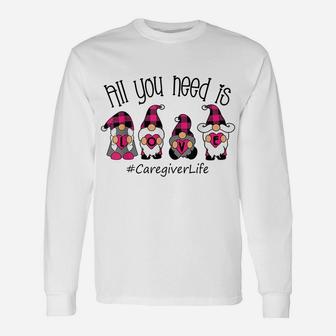 All You Need Is Love Caregiver Life Gnome Valentine's Day Unisex Long Sleeve | Crazezy