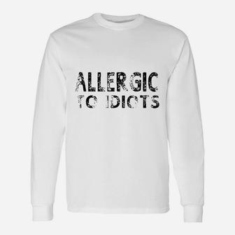Allergic To Idiots Unisex Long Sleeve | Crazezy AU