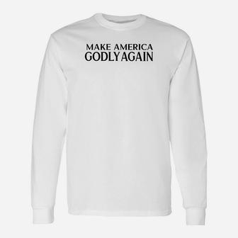Make America Godly Again Long Sleeve T-Shirt - Thegiftio UK