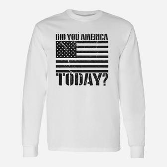 Did You America Today Long Sleeve T-Shirt - Thegiftio UK