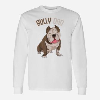 American Bully Dad Dog Owner Funny Men Unisex Long Sleeve | Crazezy
