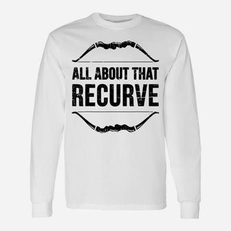 Archery All About That Recurve Hunting Bow Hunter Archer Unisex Long Sleeve | Crazezy