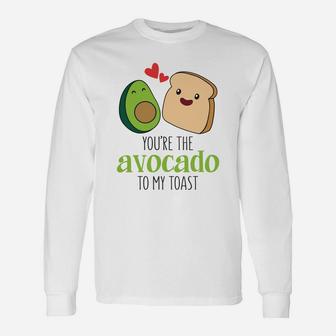 You Are The Avocado To My Toast Valentine Happy Valentines Day Long Sleeve T-Shirt - Seseable
