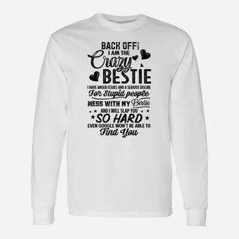 Back Off I Am The Crazy Bestie T Shirt Gifts For Best Friend Unisex Long Sleeve | Crazezy CA