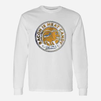 Bacon Is Meat Candy Unisex Long Sleeve | Crazezy CA