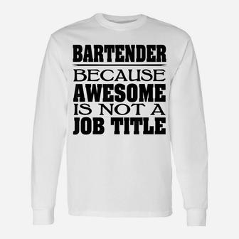 Bartender Funny Job Title Bartending Bars Drinks Unisex Long Sleeve | Crazezy