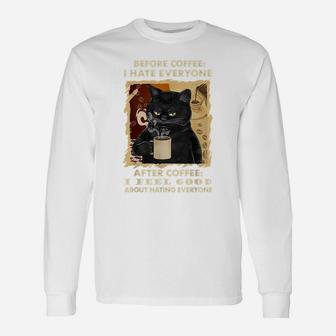 Before Coffee I Hate Everyone After Coffee Black Cat Drink Unisex Long Sleeve | Crazezy