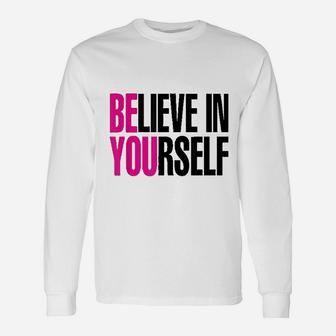 Believe In Yourself Unisex Long Sleeve | Crazezy CA