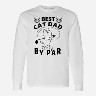 Best Cat Dad By Par Golf Daddy Kitty Lovers Father's Day Pun Unisex Long Sleeve | Crazezy DE