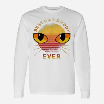 Best Cat Daddy Ever Cat Lovers Gift Unisex Long Sleeve | Crazezy UK