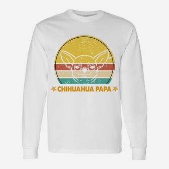 Best Chihuahua Dad Ever Dog Chihuahua Tee Chihuahua Dad Unisex Long Sleeve | Crazezy