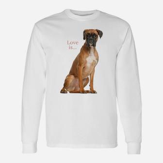 Boxer Dog Shirt Dog Mom Dad Love Is Puppy Pet Women Men Kids Unisex Long Sleeve | Crazezy CA