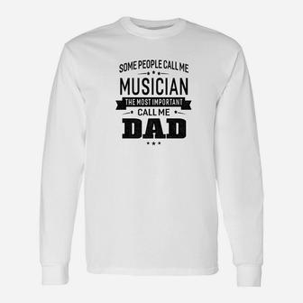 Some Call Me Musician The Important Call Me Dad Men Long Sleeve T-Shirt - Thegiftio