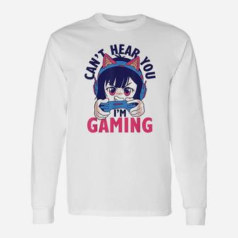 Can Not Hear You I Am Gaming Unisex Long Sleeve | Crazezy AU