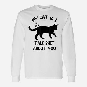 Cat My Cat And I Talk About You Funny Black Cat Lovers Unisex Long Sleeve | Crazezy UK