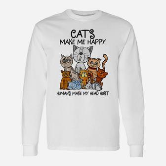 Cats Make Me Happy Humans Make My Head Hurt Animal Gifts Unisex Long Sleeve | Crazezy