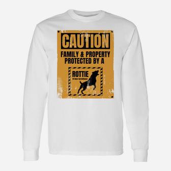 Caution Family And Property Protected By Rottie Unisex Long Sleeve | Crazezy AU