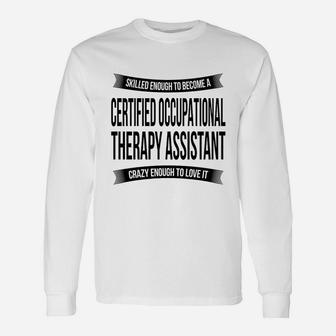 Certified Occupational Therapy Assistant Unisex Long Sleeve | Crazezy