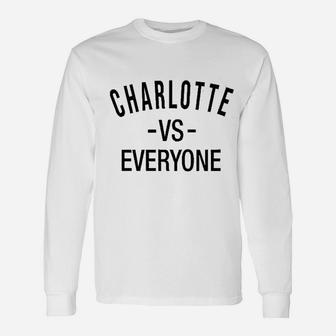 Charlotte Vs Everyone North Carolina Sports Fan Graphic Unisex Long Sleeve | Crazezy CA