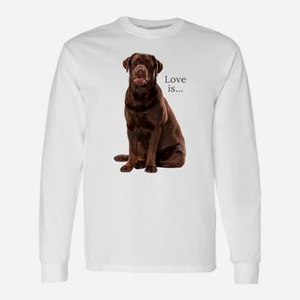 Chocolate Labrador Retriever Shirt Lab Tee Dog Mom Dad Puppy Unisex Long Sleeve | Crazezy