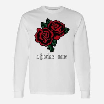 Choke Me - Soft Grunge Aesthetic Red Rose Flower Unisex Long Sleeve | Crazezy