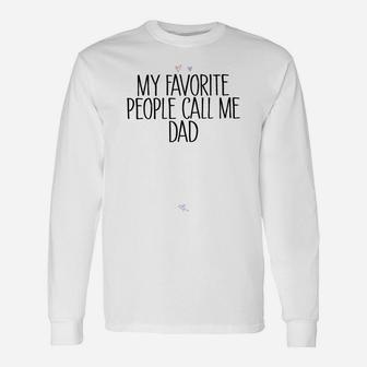 Colored Saying My Favorite People Call Me Dad Sweatshirt Unisex Long Sleeve | Crazezy AU