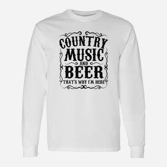 Country Music Thats Why Im Here Concert Unisex Long Sleeve | Crazezy AU