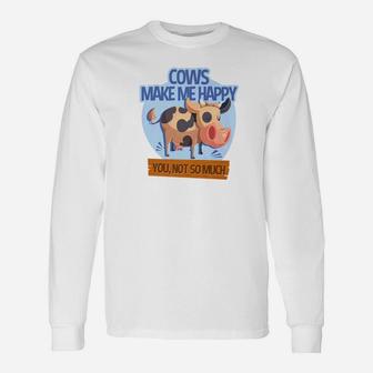 Cows Make Me Happy Tee You Not So Much Long Sleeve T-Shirt - Thegiftio