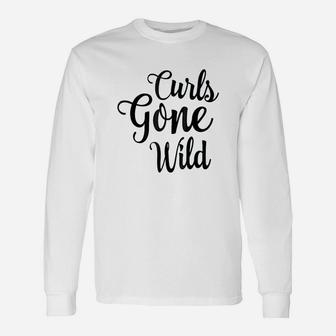 Curls Gone Wild Curly Hair Dont Care Unisex Long Sleeve | Crazezy CA