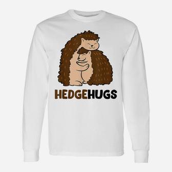 Cute Hedgehugs Cuddle Hedgehog Hugging Hugs Hedgehog Unisex Long Sleeve | Crazezy