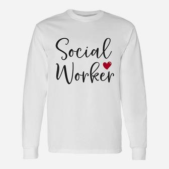 Cute Social Worker With Heart Appreciation Unisex Long Sleeve | Crazezy