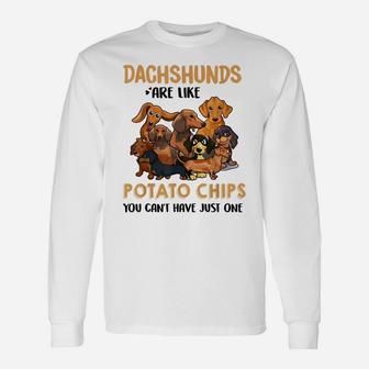 Dachshund Are Like Potato Chips You Can't Have Just One Unisex Long Sleeve | Crazezy