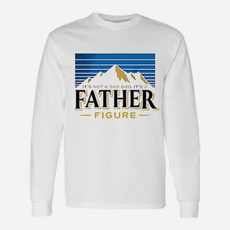 Dad Its Not Dad Bod Father Figure Unisex Long Sleeve | Crazezy UK