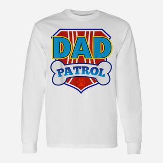 Dad Patrol Funny Daddy Gift Party Birthday Father Unisex Long Sleeve | Crazezy
