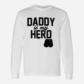 Daddy Is My Hero Military Dog Tags Unisex Long Sleeve | Crazezy