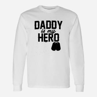 Daddy Is My Hero Unisex Long Sleeve | Crazezy