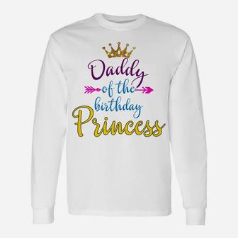 Daddy Of The Birthday Princess Matching Family T-Shirt Unisex Long Sleeve | Crazezy