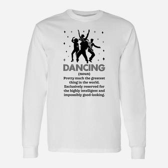 Dancing Noun Definition Funny Dancer Dance Dictionary Gifts Sweatshirt Unisex Long Sleeve | Crazezy