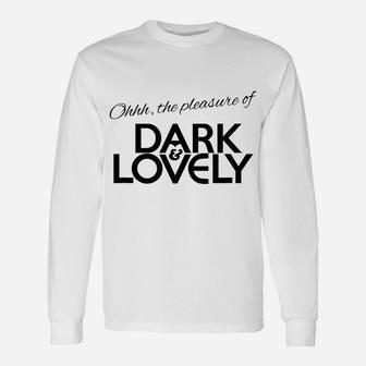 Dark & Lovely Unisex Long Sleeve | Crazezy UK