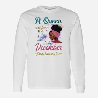 December Birthday Gifts - A Queen Was Born In December Unisex Long Sleeve | Crazezy