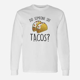 Did Someone Say Tacos Funny Taco Mexican Manatee Commercial Unisex Long Sleeve | Crazezy