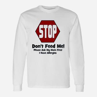 Do Not Feed Me Unisex Long Sleeve | Crazezy
