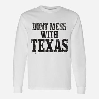 Do Not Mess With Texas Unisex Long Sleeve | Crazezy AU