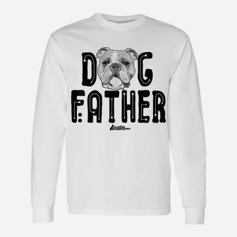 Dog Father Shirt, English Bulldog Dad Top, Fun Dog Lover Unisex Long Sleeve | Crazezy