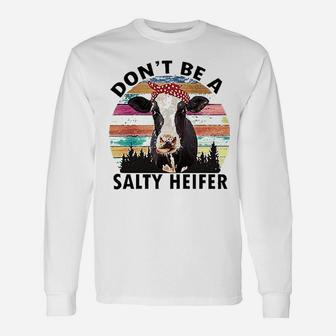 Dont Be A Salty Heifer Unisex Long Sleeve | Crazezy DE