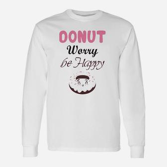 Donut Worry Be Happy Unisex Long Sleeve | Crazezy