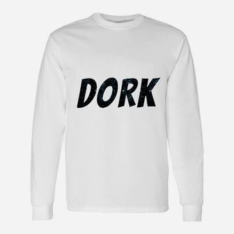 Dork Long Sleeve T-Shirt - Thegiftio