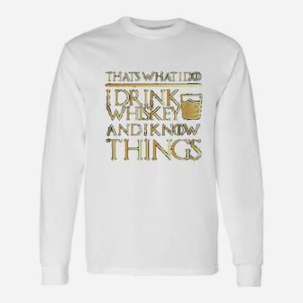 That Is What I Do I Drink Whiskey And I Know Things Long Sleeve T-Shirt - Thegiftio UK